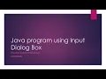 Java program using InputDialog BOX use of JOptionPane Class addition Code using showInputDialog BOX