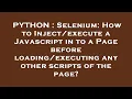 PYTHON Selenium How to a Javascript in to a Page before any othe