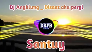 Download Dj Angklung _ Disaat aku pergi MP3