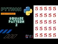 PYTHON SQUARE PATTERN PROGRAM 2