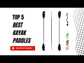 Best Kayak Paddles On Amazon Top 5 Product Reviewed Tested