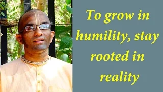 Download To grow in humility, stay rooted in reality (Gita 13.08) MP3