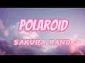 Sakura Band - Polaroid [Lirik Lagu]