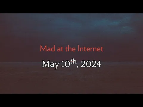 Download MP3 Mad at the Internet (May 10th,  2024)