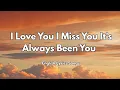I Love You I Miss You It's Always Been You 💗(Lyrics) New Best Love Romantic English Songs 2025
