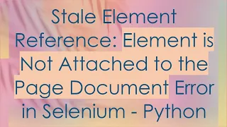 Stale Element Reference Element is Not Attached to the Page Document Error in Selenium - Python