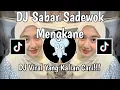 Download Lagu DJ SABAR - SADEWOK VIRAL TIKTOK | DUH SAYANG NGAPUNTENE SAESTU YEN DERENG SAGET NURUTI OPO KAREPMU