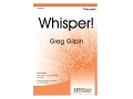 Download Lagu Whisper! (Two-part) - Greg Gilpin