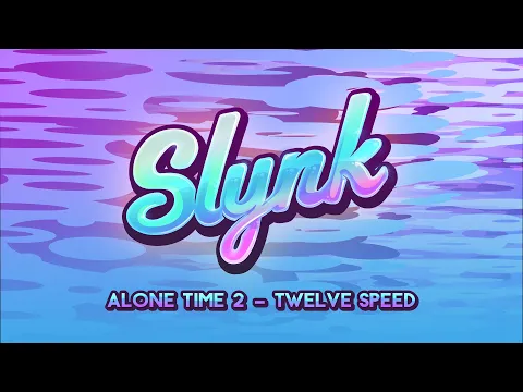 Download MP3 Slynk - Twelve Speed (Alone Time Vol. 2)