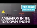 TopDown Engine Tutorial Animations