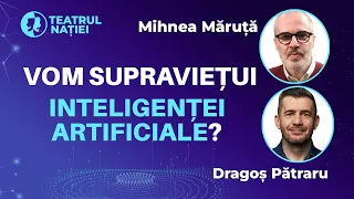Workshop cu Mihnea Măruță și Dragoș Pătraru: Vom supraviețui inteligenței artificiale?
