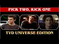 Pick Two Kick One - The Vampire Diaries Universe Edition TVD Quiz