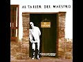Al Taller del Maestro - Alex Campos