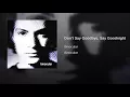Don't Say Goodbye, Say Goodnight