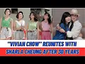 Sharla Cheung Makes Rare Appearance At Vivian Concert Reunites after 30 years