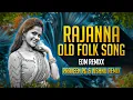 Download Lagu RAJANNA OLD FOLK SONG { UNIQUE EDM } REMIX BY DJ PRAVEEN PG - VISHNU REMIX