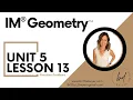 Unit 5 Lesson 13 Practice Problems IM GeometryTM authored by Illustrative Mathematics