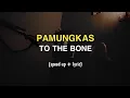 Download Lagu Pamungkas - To The Bone (speed up + lyric)