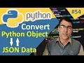 Convert JSON Data Into a Python Object and Python Object to JSON Data Python tutorial lesson - 54