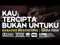 Download Lagu Kau Tercipta Bukan Untukku - Karaoke Pop Keroncong - Nada Dasar D Untuk Pria Sejati