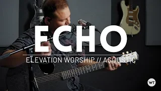 Download Echo - Elevation Worship, Tauren Wells - Acoustic cover MP3