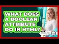 What Does A Boolean Attribute Do In HTML