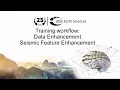 Training workflow Data Enhancement - Seismic Feature Enhancement