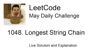 Daily Leetcode May 17 2021 - 1048 Longest String Chain