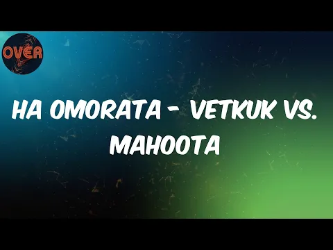 Download MP3 (Lyrics) Vetkuk - Ha Omorata - Vetkuk vs. Mahoota