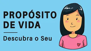 PROPÓSITO DE VIDA | Como Descobrir o Seu e Encontrar Sentido na Vida
