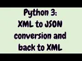Python 3 XML to JSON conversion and back to XML