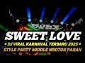 Download Lagu DJ SWEET LOVE NEW STYLE PARTY KARNAVAL 2025 FULL BASS NROTOK PARAH