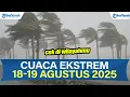 Download Lagu SIAGA PERINGATAN DINI CUACA EKSTREM HARI INI SENIN 18-19 AGUSTUS 2025, INFO BMKG CEK DAERAHMU