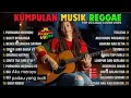 Lagu Top Hits Spotify Indonesia 2025 Full Album Reggae Kumpulan Musik Cover SKA REGGAE Terbaru 2025!