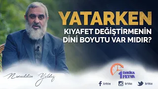 Yatarken kıyafet değiştirmenin dini boyutu var mıdır?