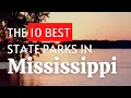 The 10 BEST State Parks In Mississippi