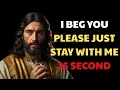 Download Lagu I BEG YOU PLEASE JUST STAY WITH ME 25 SECOND | God message today | God message for yo today |