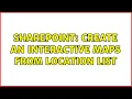 Sharepoint Create an interactive maps from location list