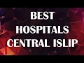 Best Hospital in Central Islip United States