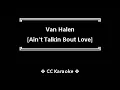Van Halen • Ain't Talkin Bout Love (CC) 🎤 [Karaoke] [Instrumental Lyrics]