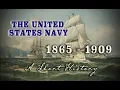 U S Navy 1865 - 1909 Civil War to The Great White Fleet