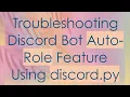 Troubleshooting Discord Bot Auto-Role Feature Using discord py