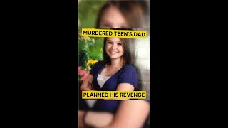 Murdered Teen s Dad Planned HIS REVENGE