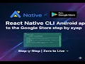 Publish your React Native CLI App to Google Play Store