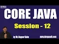 Core Java Online Training Session - 12 by Mr Nagoor Babu On 02-07-2019 at 10AM