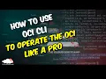 How To Use OCI CLI to Operate Oracle Cloud Infrastructure Like a Pro The Cloud Bootcamp