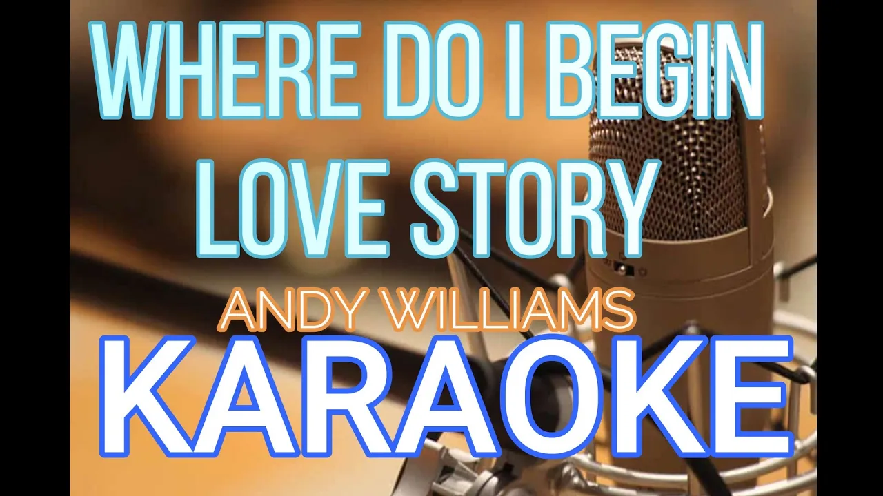 (WHERE DO I BEGIN) LOVE STORY ANDY WILLIAMS KARAOKE HD QUALITY (WHERE DO I BEGIN) LOVE STORY ANDY WILLIAMS KARAOKE HD QUALITY