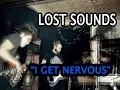 Download Lagu Lost Sounds - I Get Nervous