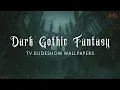 Dark Gothic Fantasy - 5-Hour TV Slideshow Backgrounds 10 Images