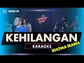 Download Lagu Karaoke dangdut original KEHILNGAN  KARAOKE NADA COWOK PRIA